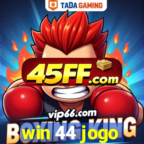 win 44 jogo